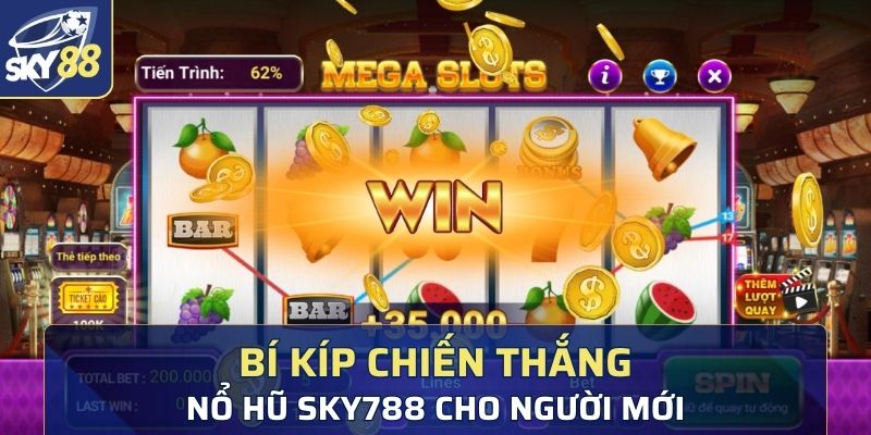 Bí kíp chiến thắng nổ hũ Sky788 cho người mới