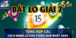 Trên đây là những cách đánh lô giải 7