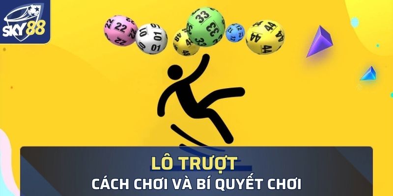 bạn biết Lô trượt là gì và cách chơi lô trượt sao cho chuẩn