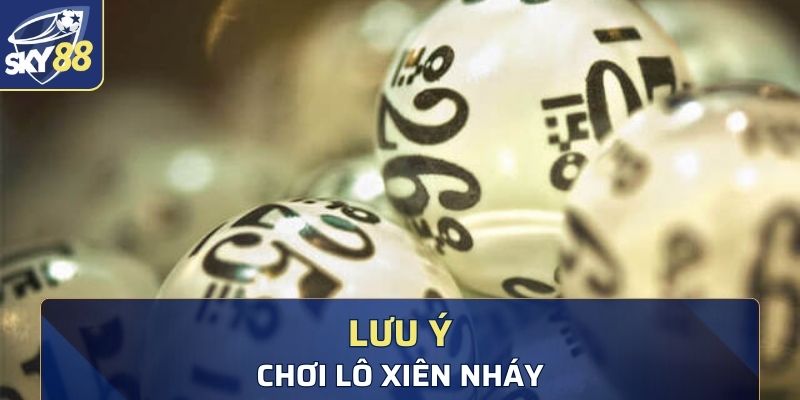 Các lưu ý cần thiết nhằm chơi lô xiên nháy hiệu quả nhất