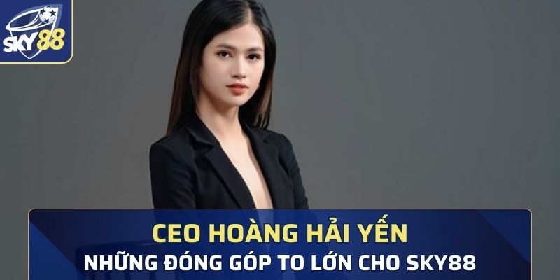 Những cống hiến đáng nhớ Ceo Hoàng Hải Yến dành cho tổ chức