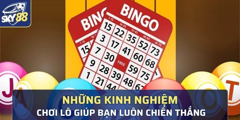 Những kinh nghiệm chơi lô giúp bạn luôn chiến thắng