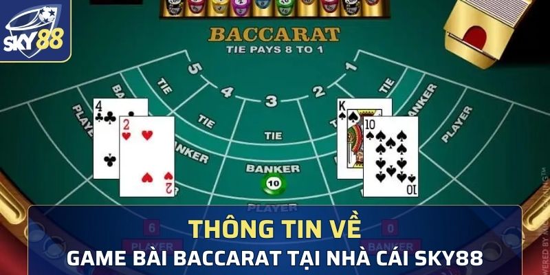 Thông tin về game bài Baccarat tại nhà cái Sky88